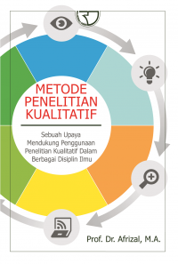 Image of Metode Penelitian Kualitatif : Sebuah Upaya Mendukung Penggunaan Penelitian Kualitatif dalam Berbagai Disiplin Ilmu